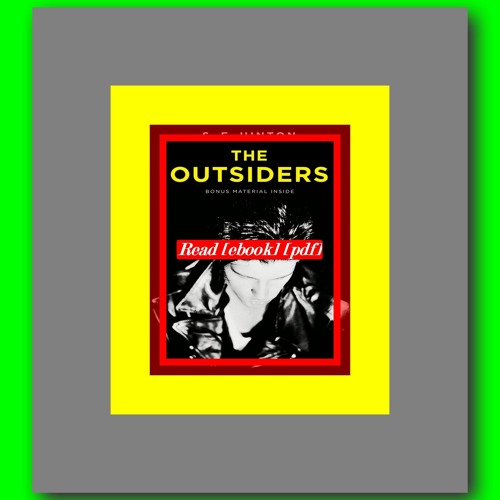 Stream Read [ebook] [pdf] The Outsiders by S.E. Hinton by Gwendolyn H.  Lawrence | Listen online for free on SoundCloud