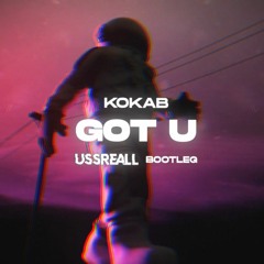 Kokab - Got U (USSREALL BOOTLEG)
