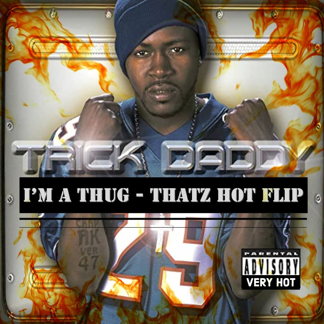 Stream Trick Daddy - I'm a Thug (Thatz Hot Flip) by THATZ HOT