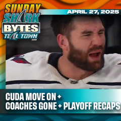Cuda Move On + Coaches & GMs Gone + Playoff Recaps - 4/27/2025 - Sunday Shark Bytes on Teal Town USA