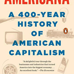 [ACCESS] PDF 📙 Americana: A 400-Year History of American Capitalism by  Bhu Srinivas