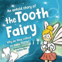 [PDF] eBOOK Read ⚡ An Untold Story of the Tooth Fairy: Why Do They Collect So Many Teeth? [PDF]