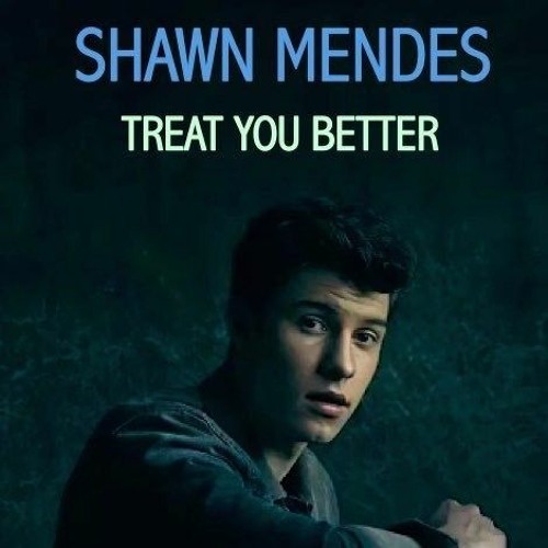 Treat You Better-Shawn Mendes Speed up