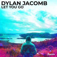 DYLAN JACOMB - LET YOU GO (CLIP)- 28/2/25