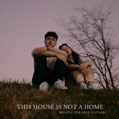 this house is not a home (with Delanie Leclerc)