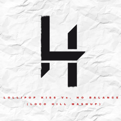 Lollipop Kiss Vs. No Balance (Loco Hill Mashup)