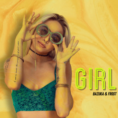 GIRL - Bazuka & Frost (FREE DL)