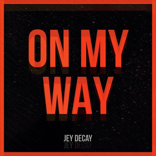 Jey Decay - On My Way