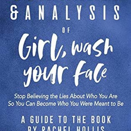 Stream ( CDKDc ) Summary & Analysis of Girl, Wash Your Face A Guide to