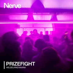 Prizefight | Nerve (Live From Melbourne/Naarm) 15.03.23