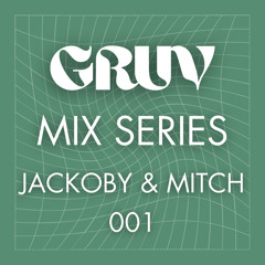 Gruv Mix Series - JACKOBY & MITCH [001]