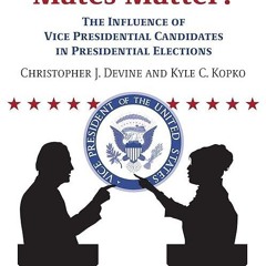 Epub✔ Do Running Mates Matter?: The Influence of Vice Presidential Candidates in
