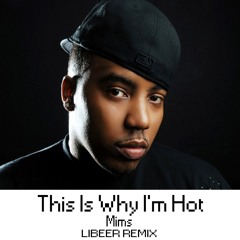 Mims X This Is Why I'm Hot [LIBEER REMIX]