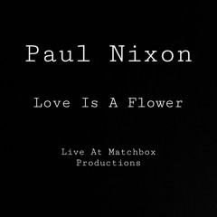 Love Is A Flower (Live)