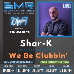 Shar - K - We Be Clubbin` Live @ SoundZ Music Radio
