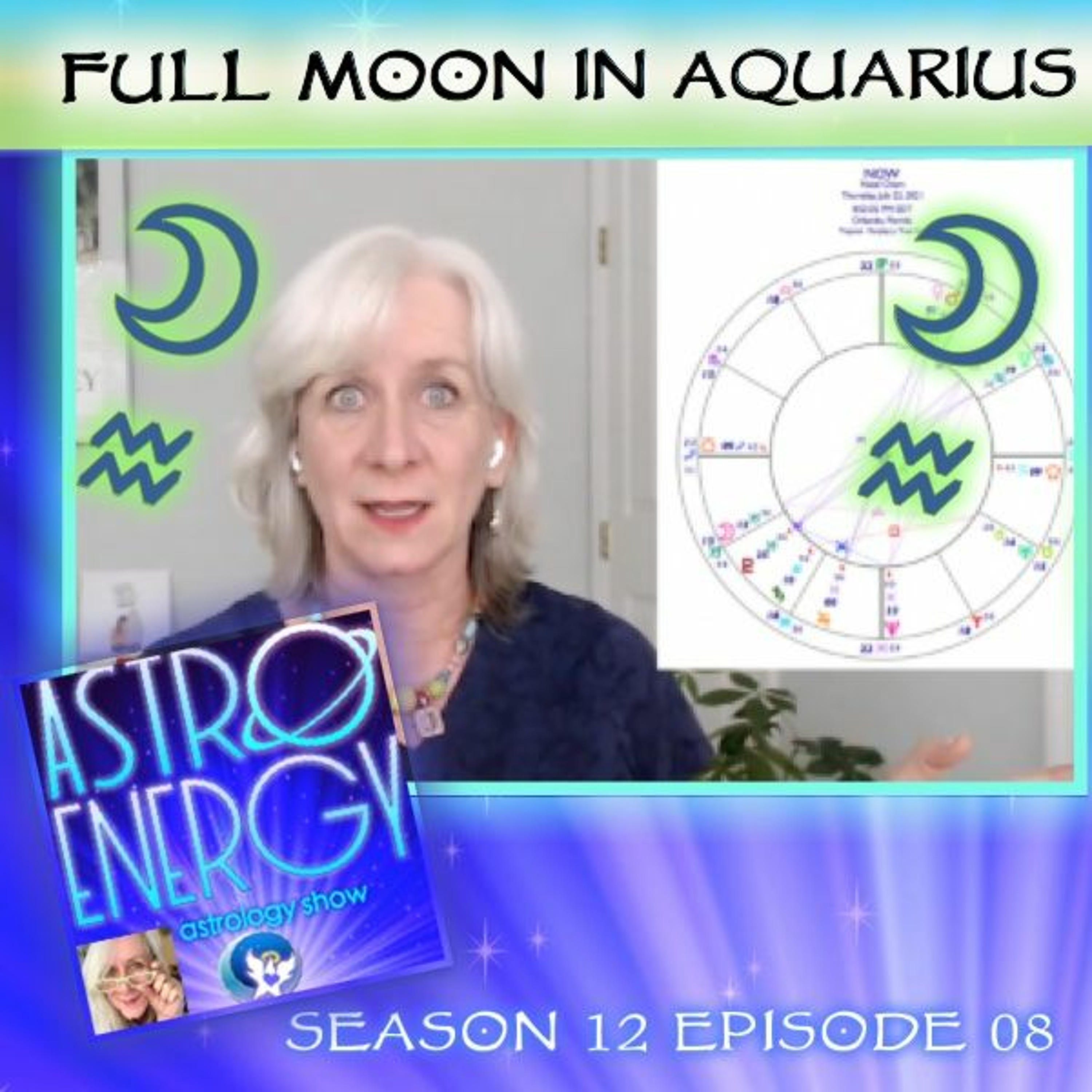 Full Moon In Aquarius Bookends: AstroEnergyAstrology Show Podcast - July 22 2021