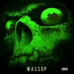 Wassup (Junior Sessions x Grenade x 21 x Felon x Magic )