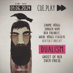 Dualism @ cue.play - 01.06.2024