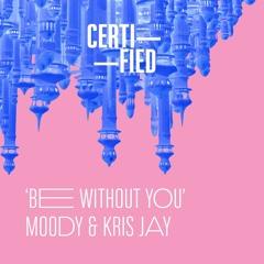 FREE DOWLOAD: Moody & Kris Jay — Be Without You (Original Mix)