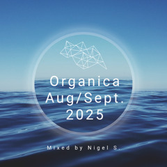 Organica Aug/Sept. 2025: Mixed by Nigel S.