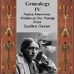 [VIEW] EPUB 📝 Secret Genealogy IV: Native Americans Hidden in Our Family Trees by  S