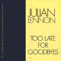 Julian Lennon - Too Late for Goodbyes (DJ JOHN Original Extended Remix 2025)