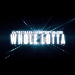 WHOLE LOTTA - JayRock Jax ft. GloryBoyShakur