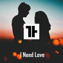 I Need Love