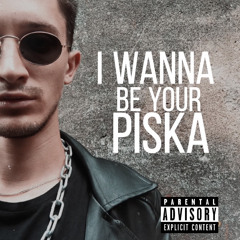 I WANNA BE YOUR ПІСЬКА