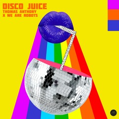 Thomas Anthony x We Are Robots - Disco Juice