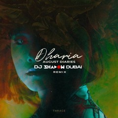 Dharia - August Diaries (DJ Shadow Dubai Remix)