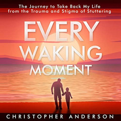 Access EPUB 📩 Every Waking Moment: The Journey to Take Back My Life from the Trauma
