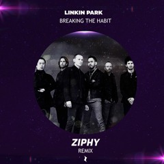 Linkin Park - Breaking The Habit (Ziphy Remix)