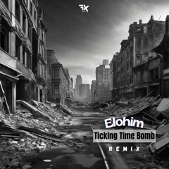 Elohim-Ticking Time Bomb [FRNX Remix]