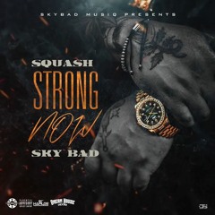 Squash Ft. Sky Bad - Strong Now