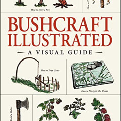 Access PDF ✔️ Bushcraft Illustrated: A Visual Guide by  Dave Canterbury KINDLE PDF EB