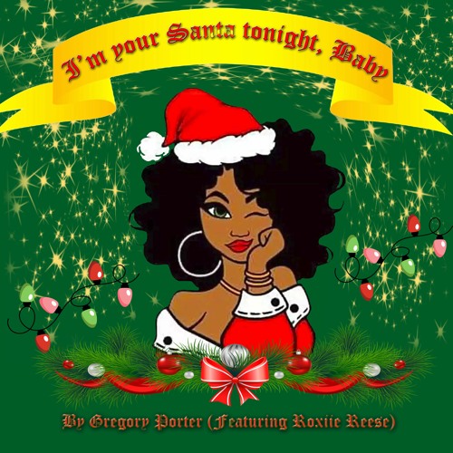 I'm your Santa tonight, Baby - Gregory Porter ( Feat: Roxiie Reese)