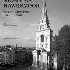 Read EPUB 💑 Nicholas Hawksmoor: London Churches by  Mohsen Mostafavi &  Hélène Binet