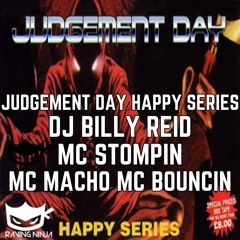 Judgement Day Happy Series - Dj Billy Reid Mc Stompin Mc Macho Mc Bouncin