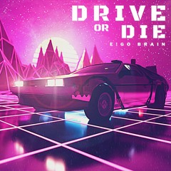 Drive or Die