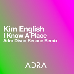 Kim English - I Know A Place (Adra Disco Rescue Remix) - **INSTRUMENTAL PREVIEW**