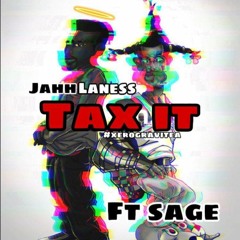 Jahh lanes x Sage - Tax It