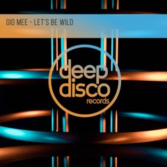 Gio Mee  - Let's Be Wild