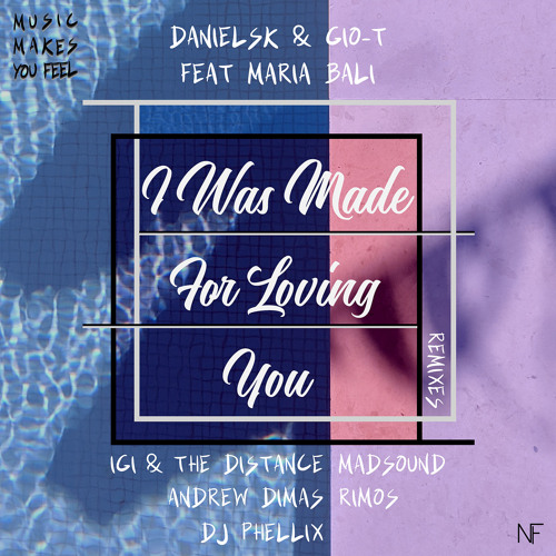 DanielSK & Gio-T Feat. Maria Bali - I was made for loving you (Andrew Dimas Remix)