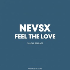 NEVSX - Feel The Love | FREE DOWNLOAD