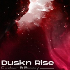 Duskn Rise (Cazbar & Booey Mixtape)