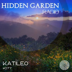 Hidden Garden Radio #077 by Katileo