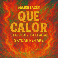 Major Lazer - Que Calor (feat. J Balvin & El Alfa) (SKYDAH RE-TAKE)