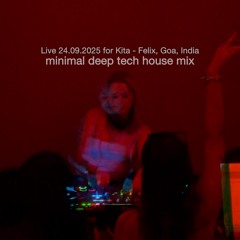 Live 24.09.2025 for Kita - Felix, Goa, India -  minimal deep tech house