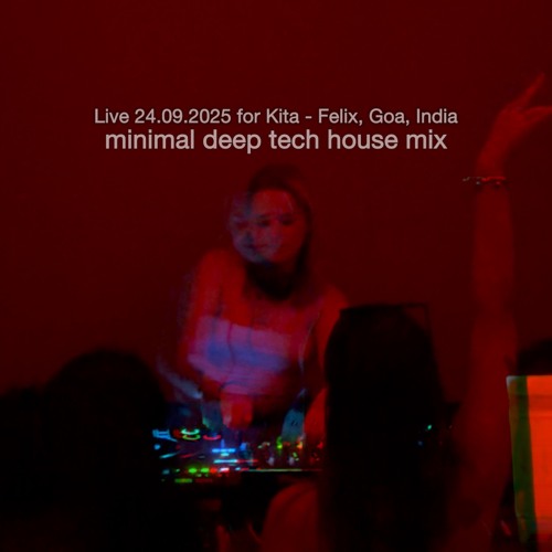 Live 24.09.2025 for Kita - Felix, Goa, India -  minimal deep tech house